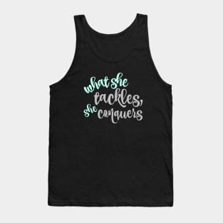 What she tackles, she conquers Tank Top